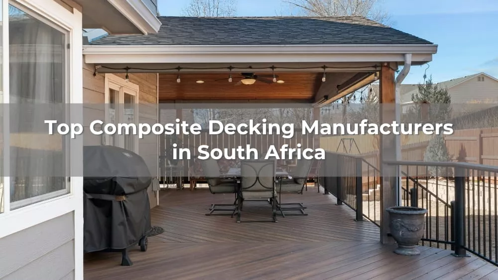 Top 5 Composite Decking Manufacturers in South Africa 2026